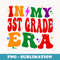 In My 3st Grade Era Back To School 3st Grade Teacher Retro - Stylish Sublimation Digital Download