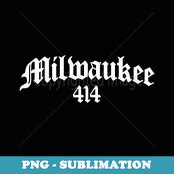 milwaukee 414 area code og original gangster biker chicano - signature sublimation png file