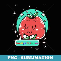 funny back to school goodbye preschool - decorative sublimation png file