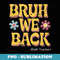 Bruh We Back math Teachers Funny Vintage Back to School - Premium PNG Sublimation File