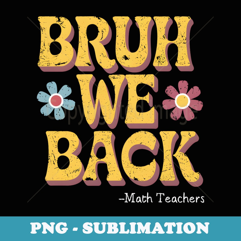 Bruh We Back math Teachers Funny Vintage Back to School - Premium PNG Sublimation File