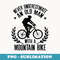 Never Underestimate An Old Man With A Mountain Bike - Unique Sublimation PNG Download
