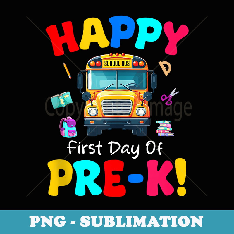Happy First Day Of Pre-Kindergarten - Professional Sublimation Digital Download