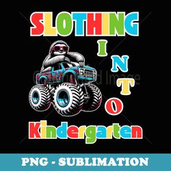 slothing into kindergarten sloth monster truck - instant png sublimation download