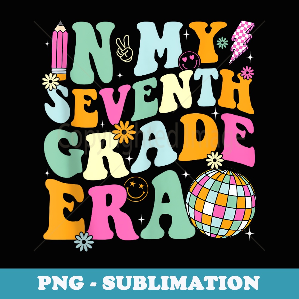In My Seventh Grade Era Back To School 7th Grade Teacher - Modern Sublimation PNG File