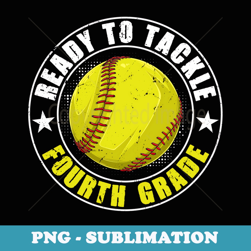 Ready To Tackle Fourth Grade Back To School Softball Lovers - Sublimation PNG File