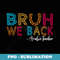 Bruh We Back Arabic Teacher First Day of School Groovy - Premium Sublimation Digital Download