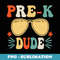 Pre-K Dude Back to School Funny First Day of Preschool - High-Resolution PNG Sublimation File