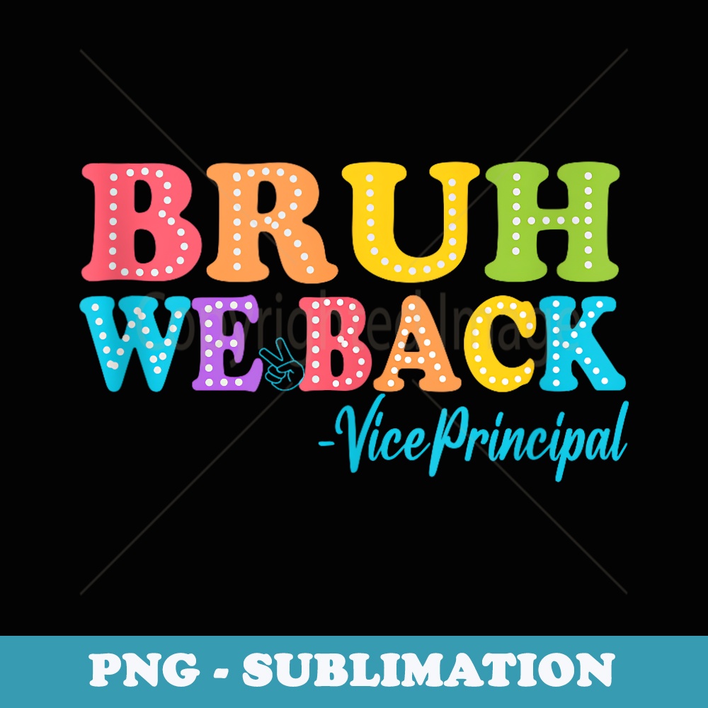 Bruh We Back Vice Principal Back To School Dalmatian Dots - PNG Sublimation Digital Download
