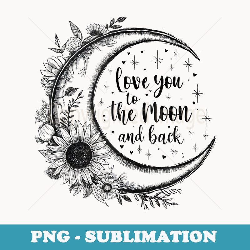 s Love You To The Moon And Back Share Your Love - PNG Sublimation Digital Download
