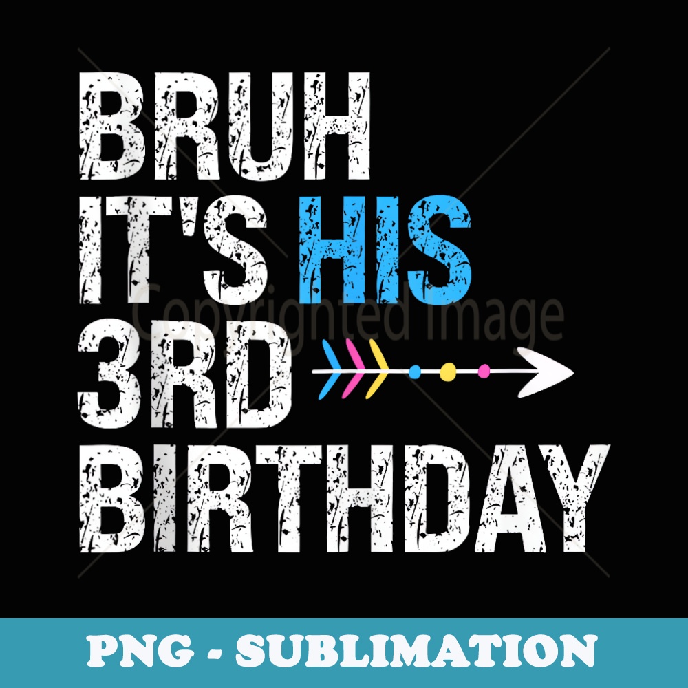 Bruh Its His 3rd Birthday King Happy Crown OMG Prince Funny - Instant Sublimation Digital Download