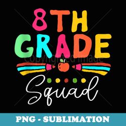 back to school squad apparel 8th grade teacher & students - unique sublimation png download