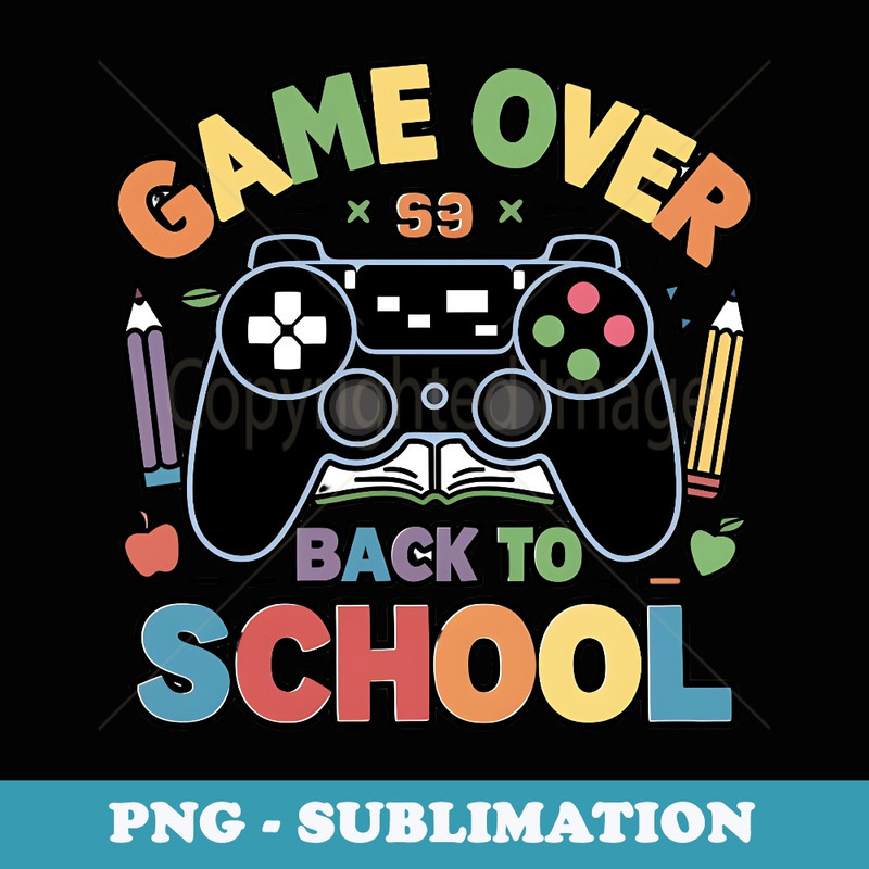 Game Over Back to School Gamer - Stylish Sublimation Digital Download