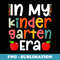In My Kindergarten Era Retro Back To School Teacher Student - Instant PNG Sublimation Download