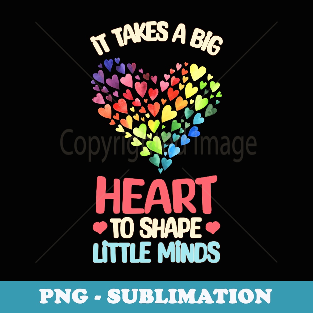 It Takes a Big Heart To Shape Little Minds Teacher Student - Stylish Sublimation Digital Download