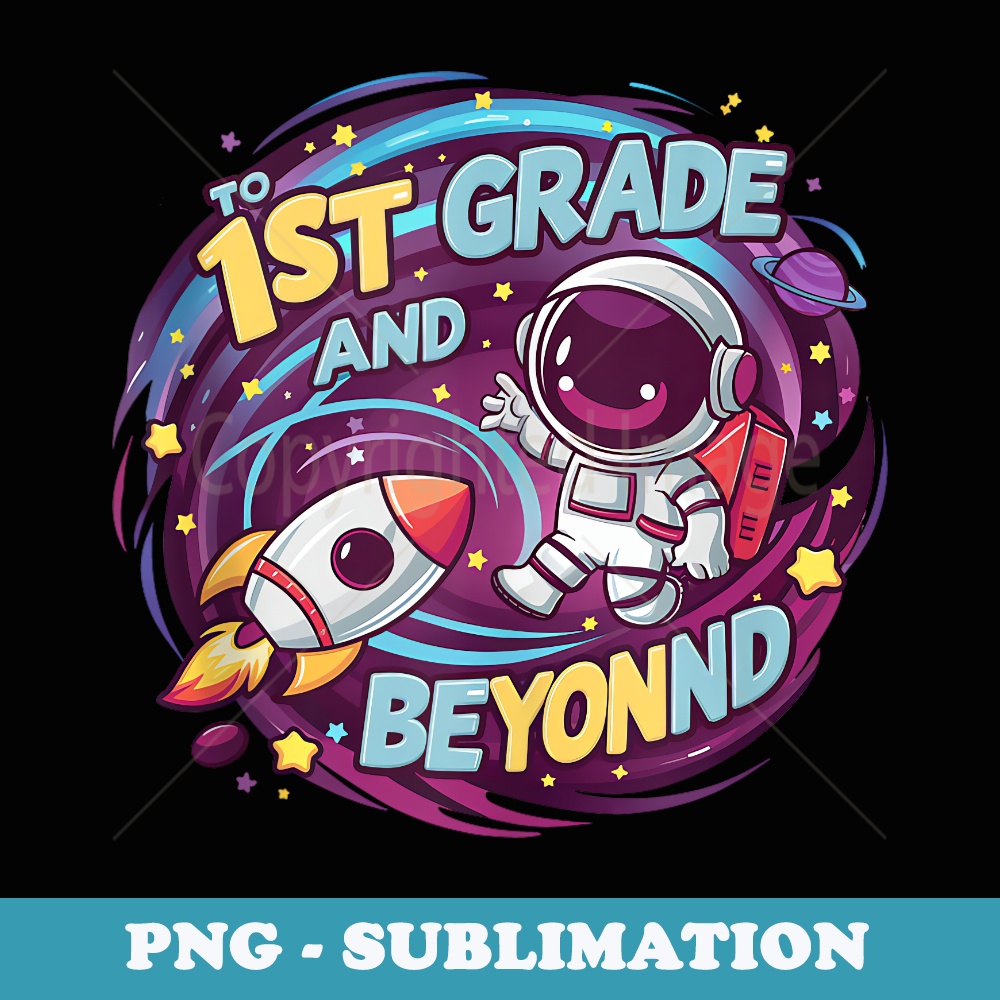 To 1st Grade and Beyond - Funny First Day of School - Modern Sublimation PNG File