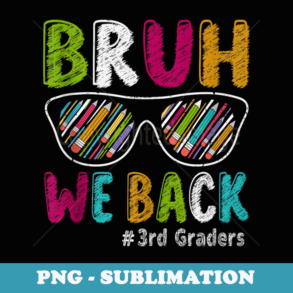 Bruh We Back 3rd Third Graders Retro Funny Back To School - High-Resolution PNG Sublimation File