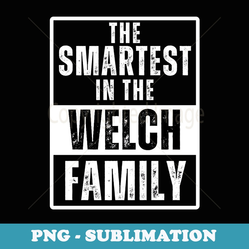 Smartest in the Welch Family Name - Vintage Sublimation PNG Download