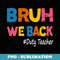 Vintage Bruh We Back To School Duty Teacher Boys Girls Funny - Instant PNG Sublimation Download