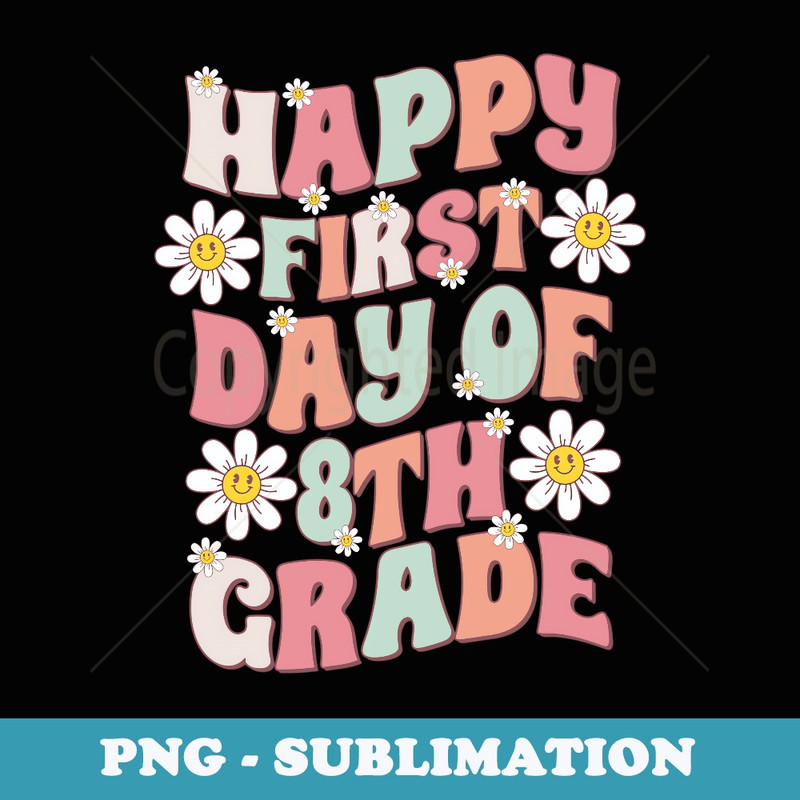 Happy First Day of 8th Grade Cute Groovy 8th Grade Teacher - Instant PNG Sublimation Download