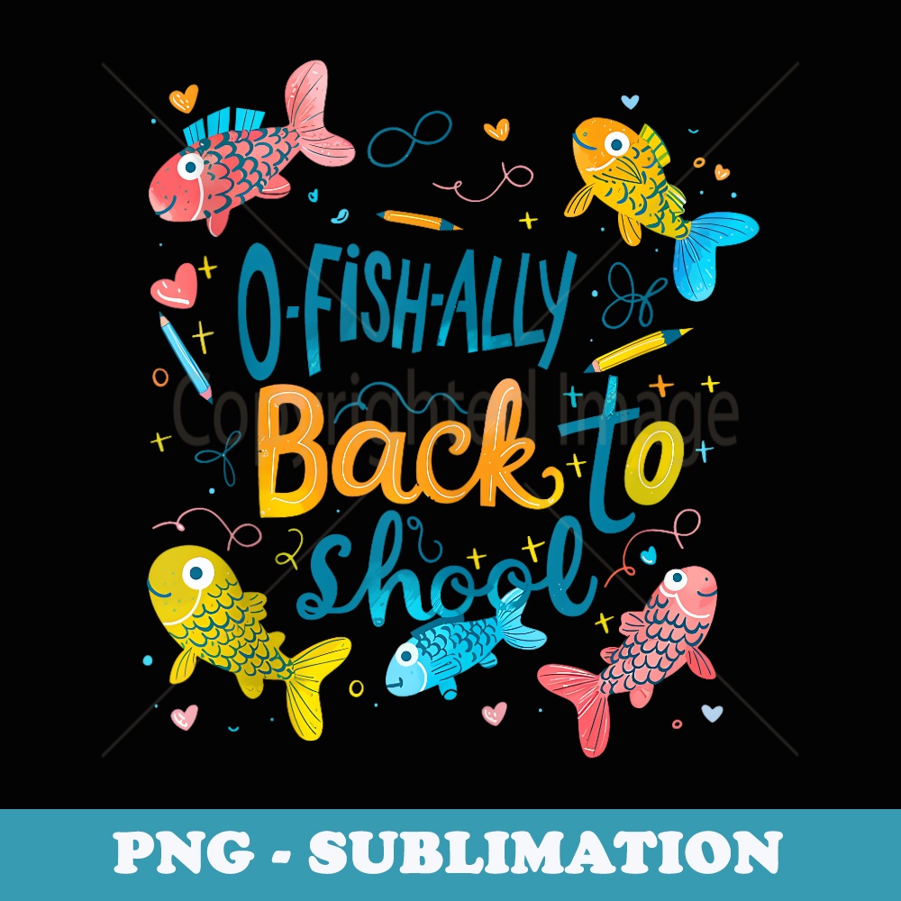 O-fish-ally Back To School Funny Fish And kindergarten - Modern Sublimation PNG File