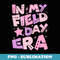 Retro In My Field Day Era Teacher Funny Field Day - Exclusive Sublimation Digital File