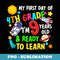 My First Day Of Fourth Grade Im 9 Years Old Boys Girls - PNG Sublimation Digital Download