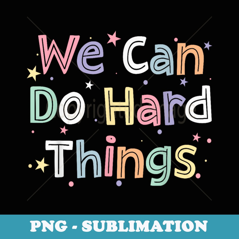 Retro We Can Do Hard-Things s Teacher Back to School - Instant Sublimation Digital Download