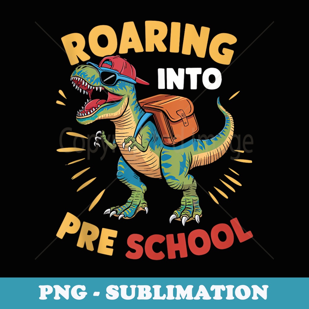 Roaring Into Preschool Dinosaur Teacher Pre K Back To School - Exclusive Sublimation Digital File