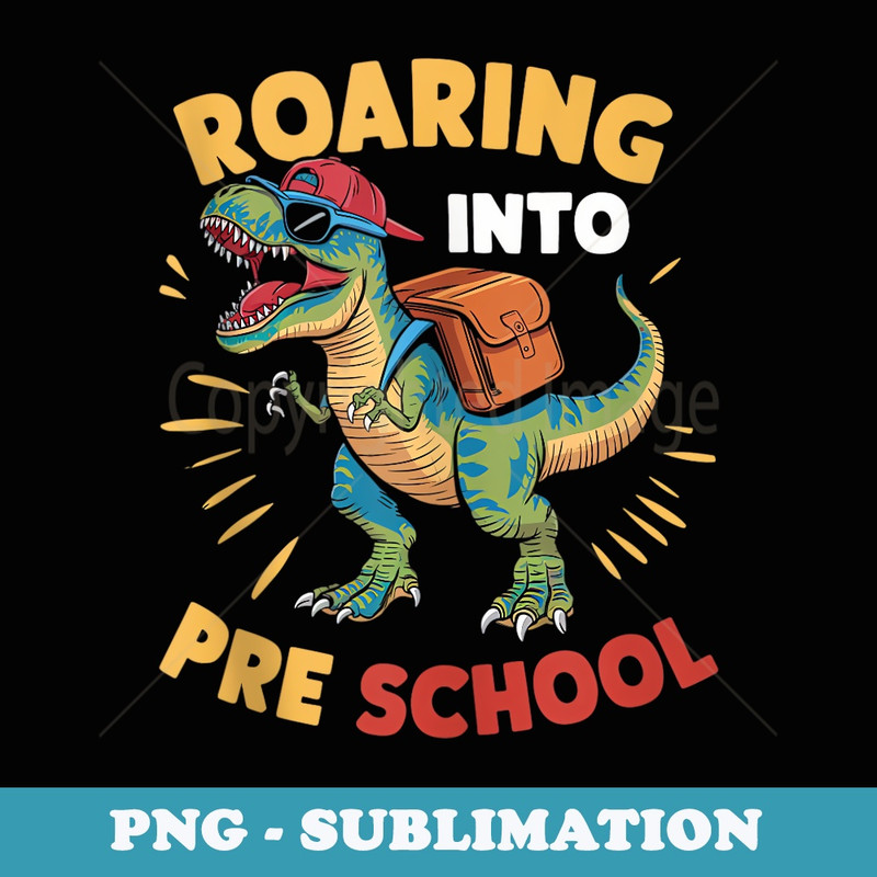 Roaring Into Preschool Dinosaur Teacher Pre K Back To School - Exclusive Sublimation Digital File