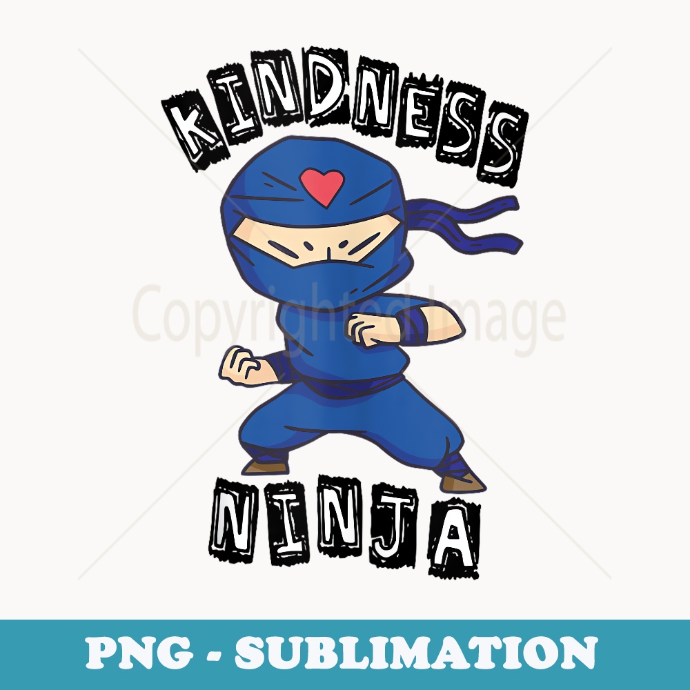 Kindness Ninja, Fight Against Bullying, Stop Mobbing - Decorative Sublimation PNG File
