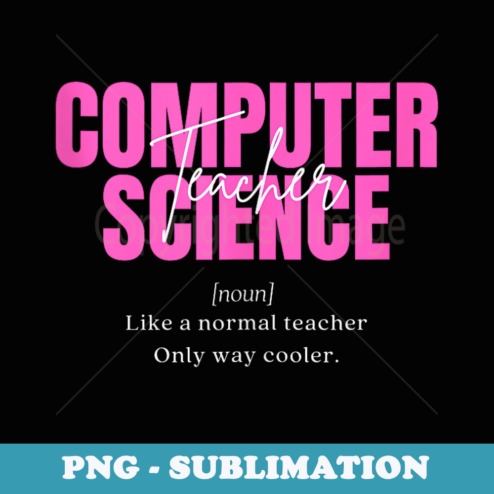 Funny Computer Science Teacher Definition for & Men - Modern Sublimation PNG File