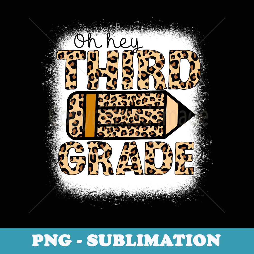 Oh Hey Third Grade Leopard Pencil Back To School Teacher - Vintage Sublimation PNG Download