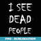 I See Dead People - Digital Sublimation Download File