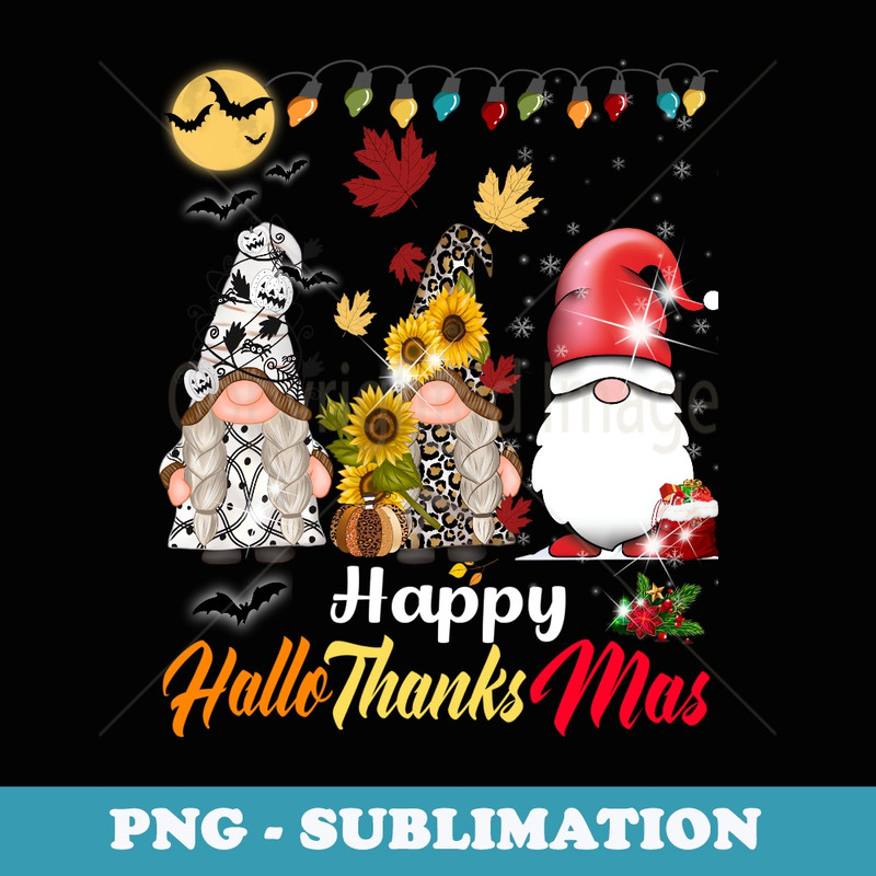 Happy Hallothanksmas Gnomes Halloween Thanksgiving Christmas - Aesthetic Sublimation Digital File