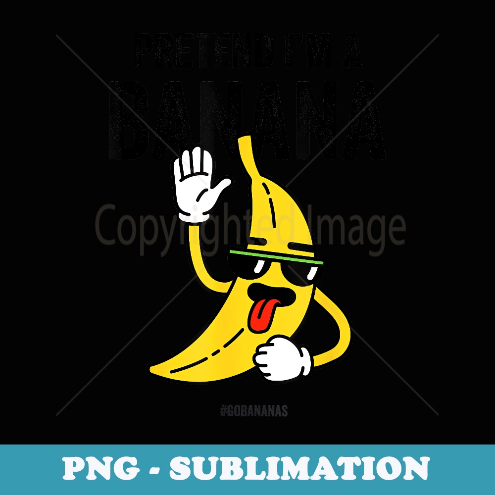 Pretend Im a Banana Funny Lazy Halloween Costume - Special Edition Sublimation PNG File