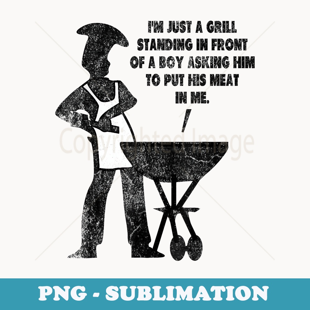 Im Just a Grill Standing In Front of A Boy Nasty Thoughts - Special Edition Sublimation PNG File