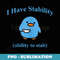 I Have Stability Ability To Stab - Instant PNG Sublimation Download