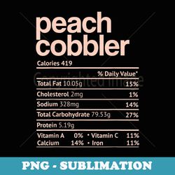 peach cobbler nutrition facts funny thanksgiving christmas - exclusive sublimation digital file