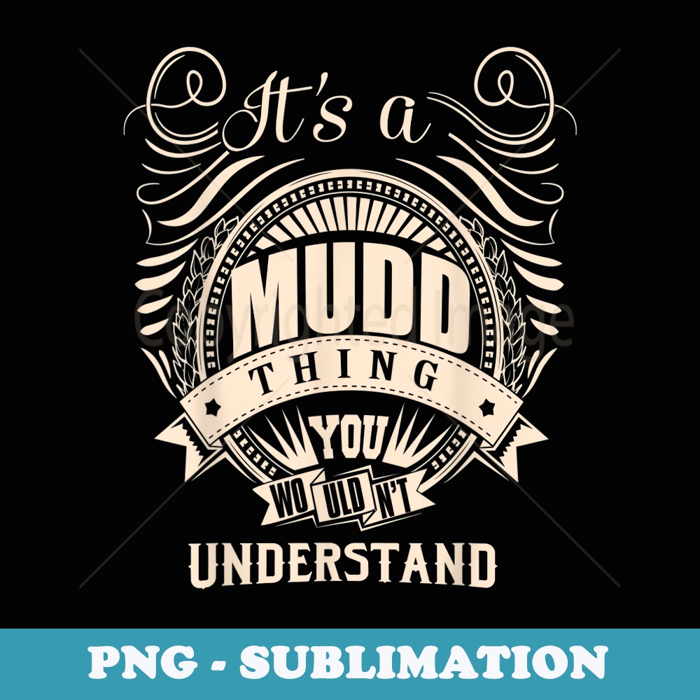 Its a MUDD thing you wouldnt understand s - Special Edition Sublimation PNG File