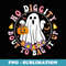 Halloween Ghost Funny No Diggity Bout To Bag It Up - Modern Sublimation PNG File
