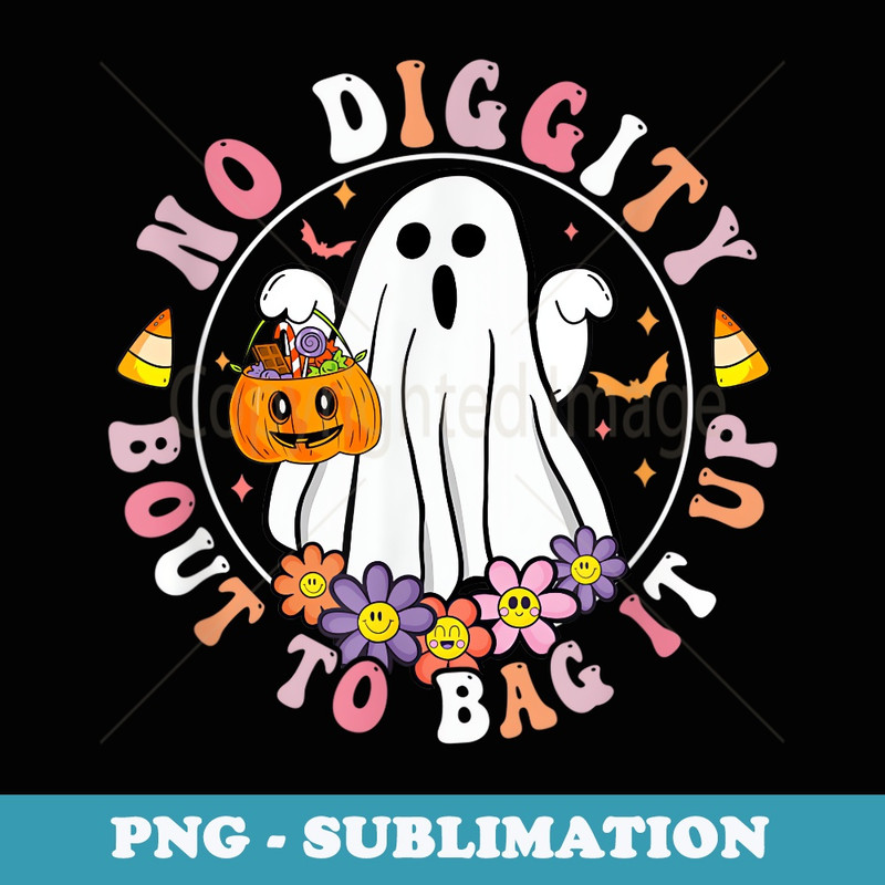 Halloween Ghost Funny No Diggity Bout To Bag It Up - Modern Sublimation PNG File