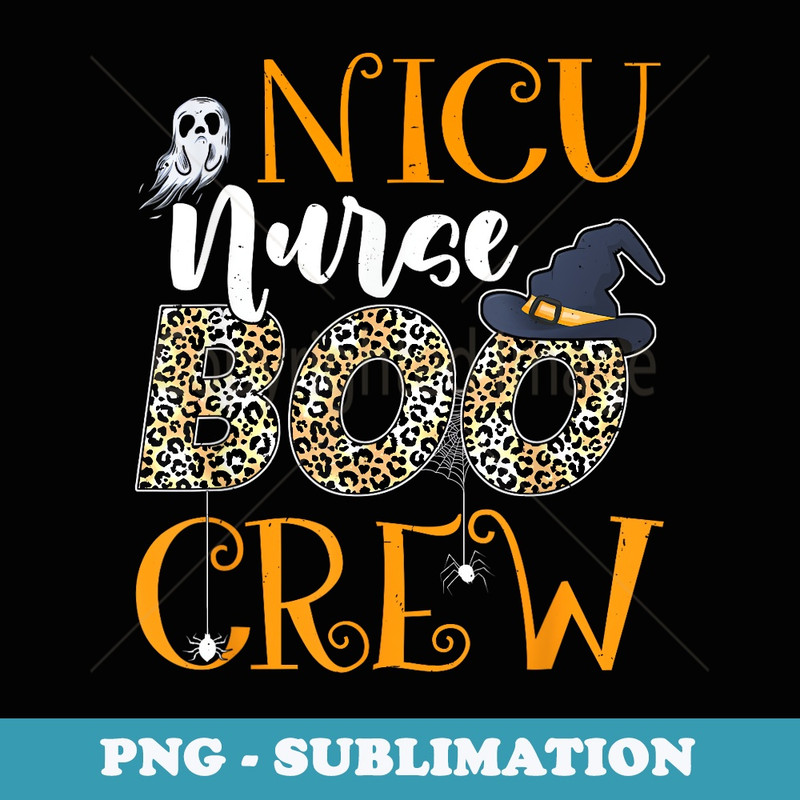 NICU Nurse Boo Crew Spooky Halloween Boo Ghost Costume - Premium PNG Sublimation File