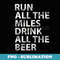 Run All The Mile Drink All The Beer Christmas - Modern Sublimation PNG File