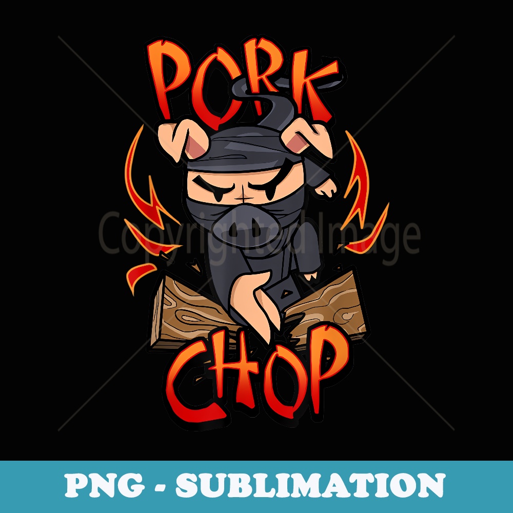 Trendy Ninja Pork Chop Humor - Trendy Sublimation Digital Download