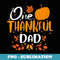 One Thankful Dad Thankful Vibe Autumn Pumpkim - Digital Sublimation Download File