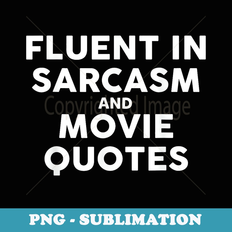 Fluent In Sarcasm And Movie Quotes Sarcastic Christmas - Creative Sublimation PNG Download