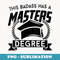 s This Badass Has a Masters Degree - Funny College Graduation - PNG Sublimation Digital Download