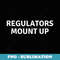 Regulators Mount Up costume women funny sarcastic - Unique Sublimation PNG Download