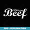 I smell Like Beef T - Modern Sublimation PNG File